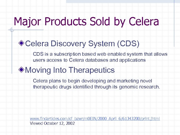Major Products Sold by Celera Discovery System (CDS) CDS is a subscription based web