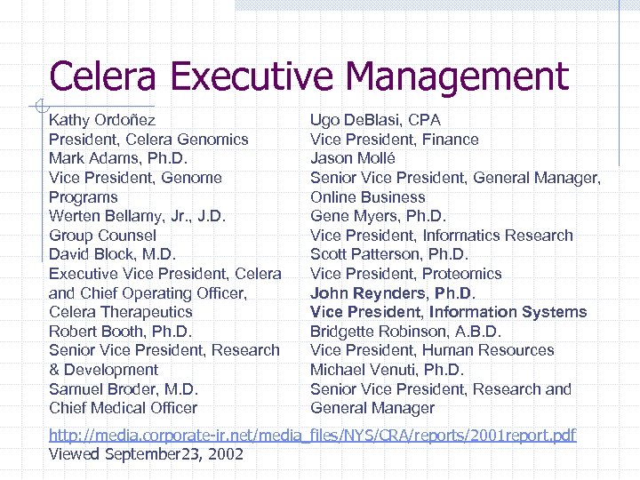 Celera Executive Management Kathy Ordoñez President, Celera Genomics Mark Adams, Ph. D. Vice President,