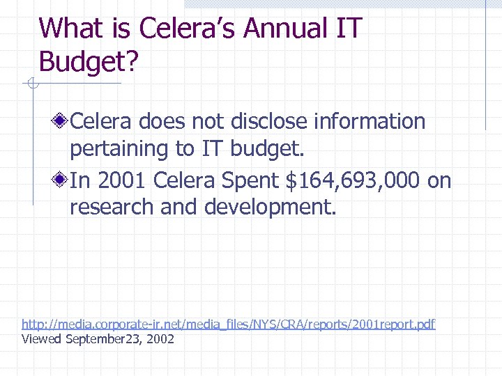 What is Celera’s Annual IT Budget? Celera does not disclose information pertaining to IT