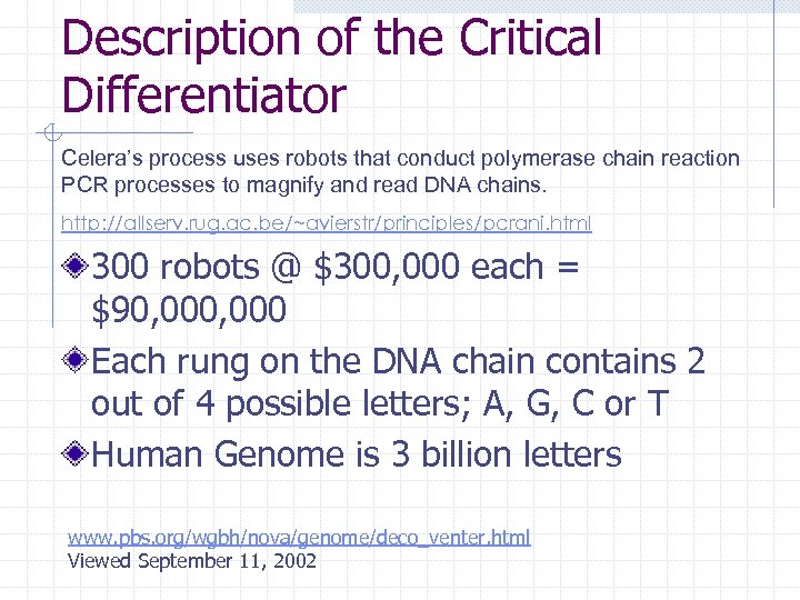 Description of the Critical Differentiator Celera’s process uses robots that conduct polymerase chain reaction