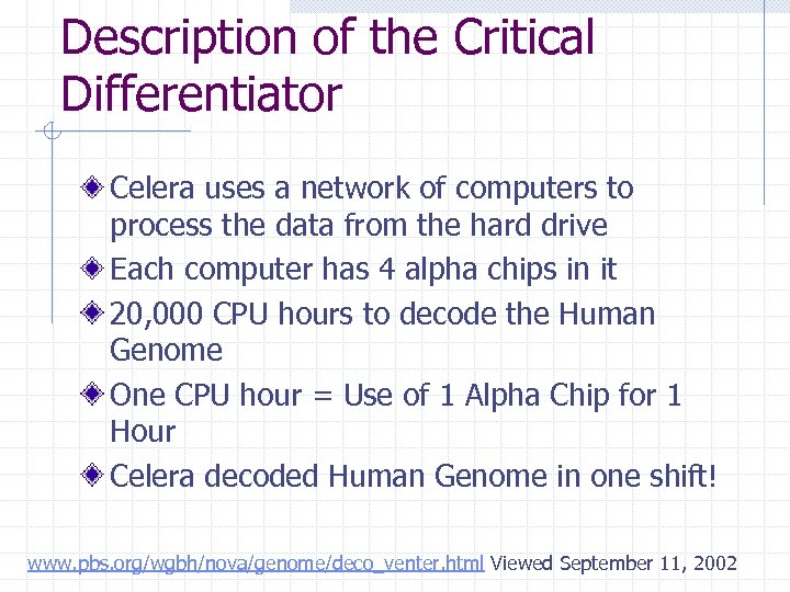 Description of the Critical Differentiator Celera uses a network of computers to process the