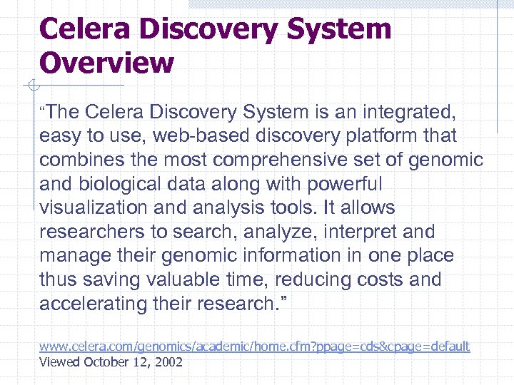 Celera Discovery System Overview “The Celera Discovery System is an integrated, easy to use,