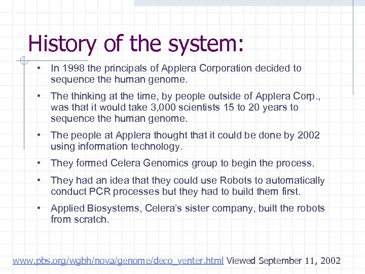 History of the system: • In 1998 the principals of Applera Corporation decided to