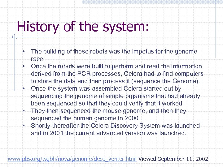 History of the system: • The building of these robots was the impetus for