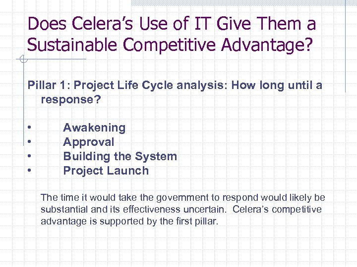 Does Celera’s Use of IT Give Them a Sustainable Competitive Advantage? Pillar 1: Project