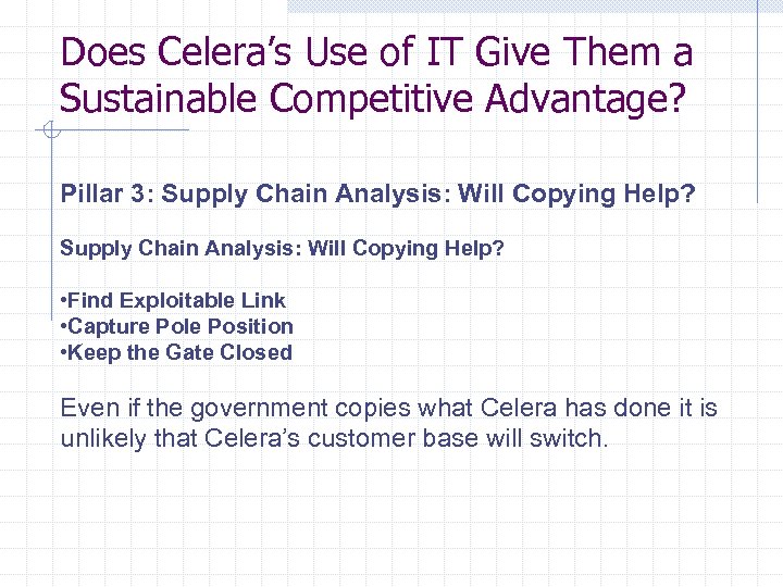 Does Celera’s Use of IT Give Them a Sustainable Competitive Advantage? Pillar 3: Supply