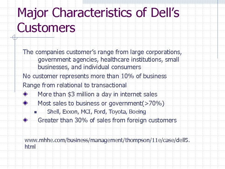 Major Characteristics of Dell’s Customers The companies customer’s range from large corporations, government agencies,