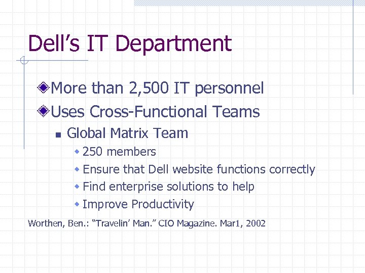 Dell’s IT Department More than 2, 500 IT personnel Uses Cross-Functional Teams n Global