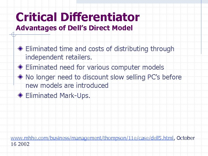 Critical Differentiator Advantages of Dell’s Direct Model Eliminated time and costs of distributing through