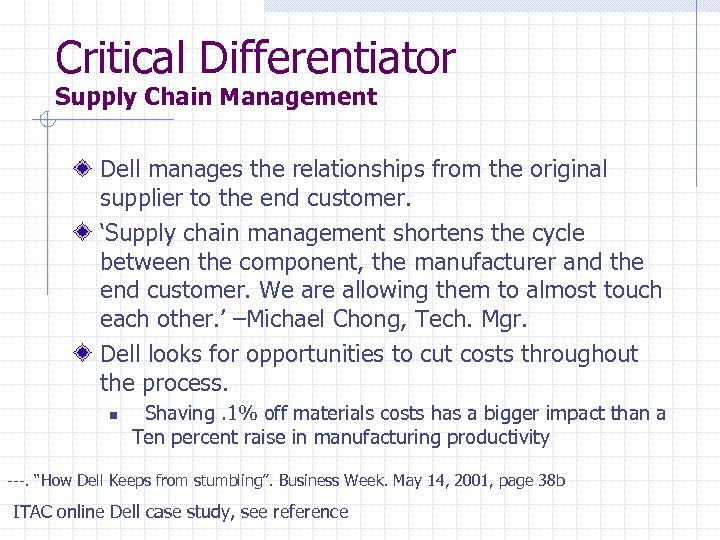 Critical Differentiator Supply Chain Management Dell manages the relationships from the original supplier to