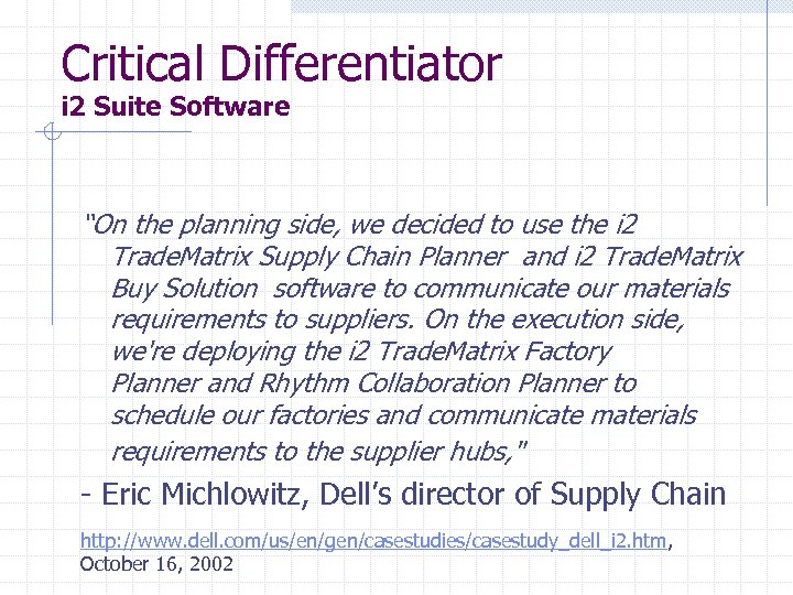 Critical Differentiator i 2 Suite Software “On the planning side, we decided to use