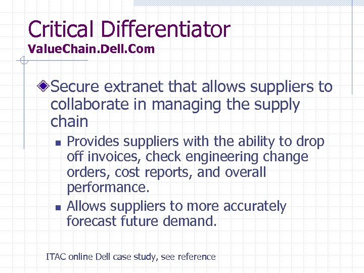 Critical Differentiator Value. Chain. Dell. Com Secure extranet that allows suppliers to collaborate in