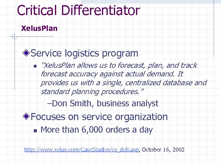 Critical Differentiator Xelus. Plan Service logistics program n “Xelus. Plan allows us to forecast,