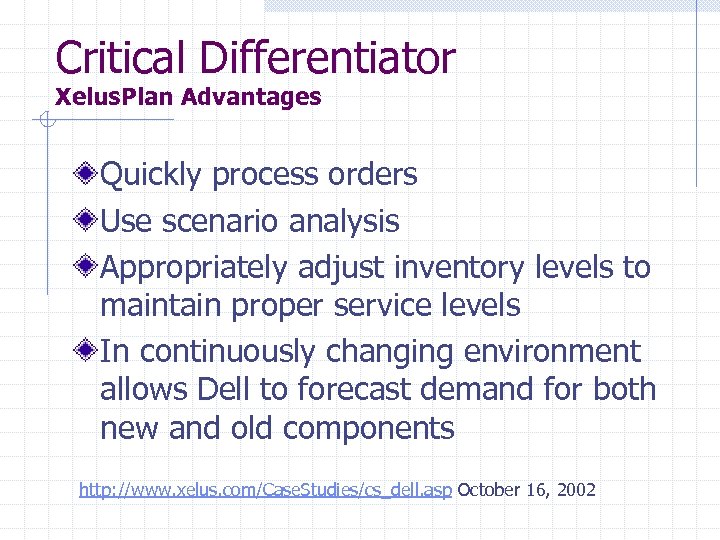 Critical Differentiator Xelus. Plan Advantages Quickly process orders Use scenario analysis Appropriately adjust inventory