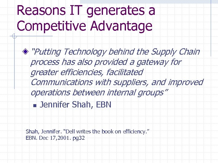 Reasons IT generates a Competitive Advantage “Putting Technology behind the Supply Chain process has