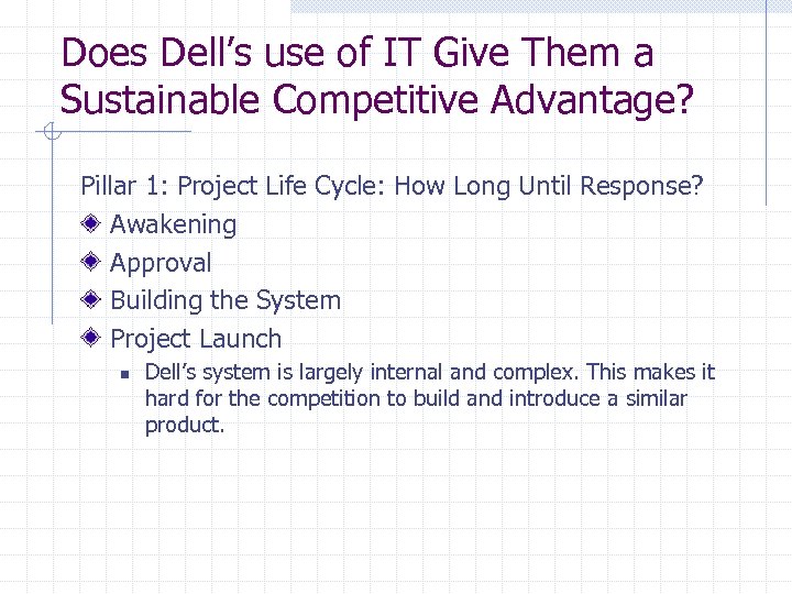 Does Dell’s use of IT Give Them a Sustainable Competitive Advantage? Pillar 1: Project