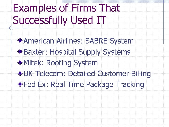Examples of Firms That Successfully Used IT American Airlines: SABRE System Baxter: Hospital Supply