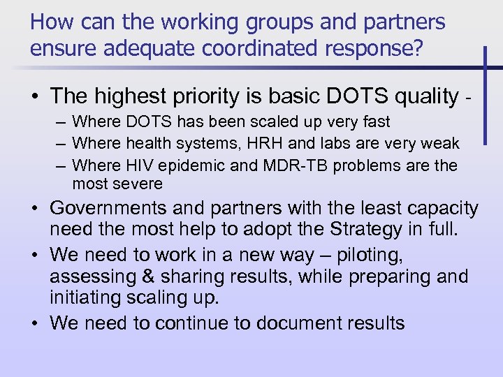 How can the working groups and partners ensure adequate coordinated response? • The highest