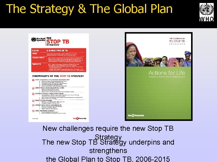 In conclusion… The Global Plan The Strategy & New challenges require the new Stop