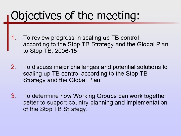 Objectives of the meeting: 1. To review progress in scaling up TB control according