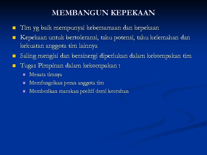 MEMBANGUN KEPEKAAN n n Tim yg baik mempunyai kebersamaan dan kepekaan Kepekaan untuk bertoleransi,