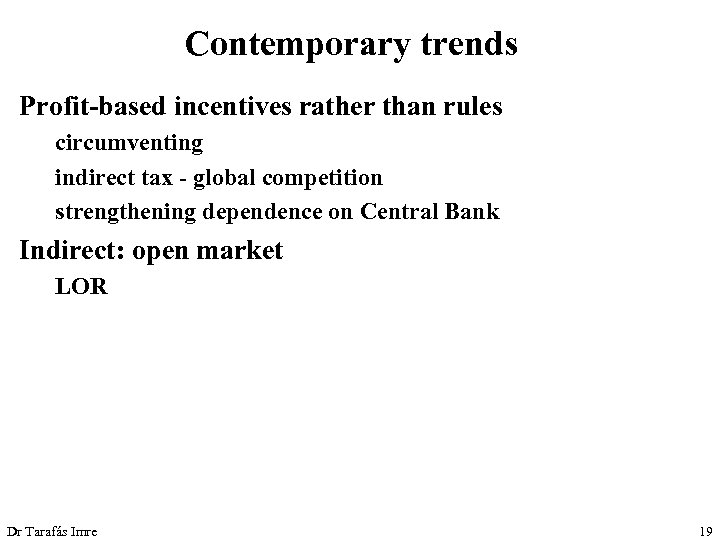 Contemporary trends Profit-based incentives rather than rules circumventing indirect tax - global competition strengthening