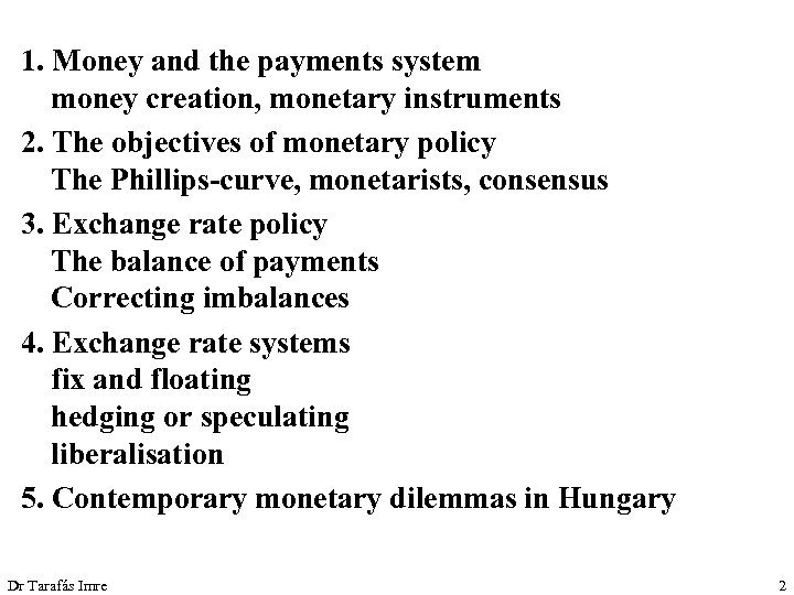 1. Money and the payments system money creation, monetary instruments 2. The objectives of