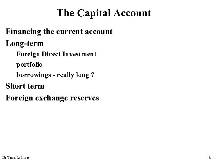 The Capital Account Financing the current account Long-term Foreign Direct Investment portfolio borrowings -