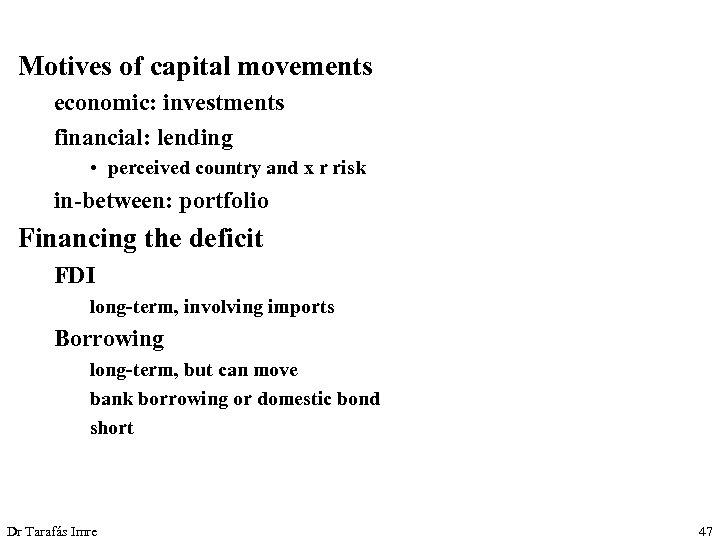 Motives of capital movements economic: investments financial: lending • perceived country and x r