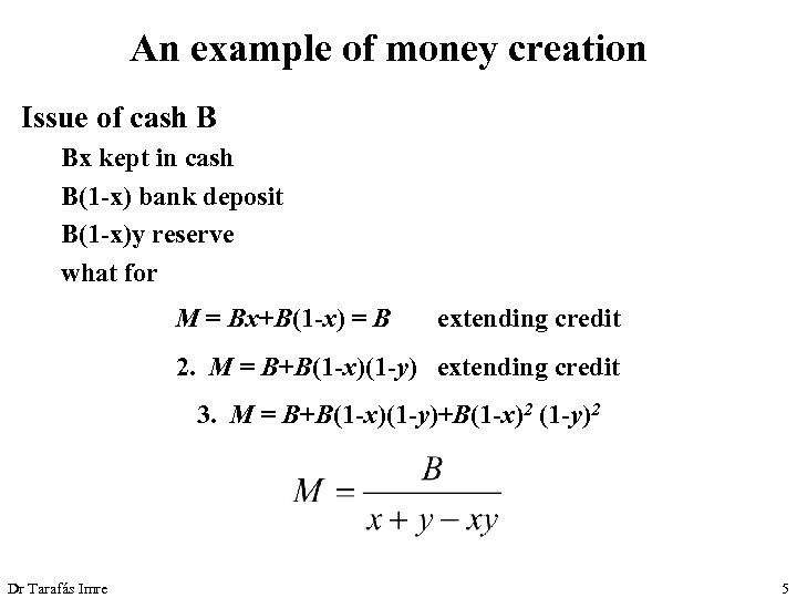 An example of money creation Issue of cash B Bx kept in cash B(1
