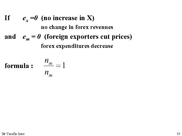 If ex =0 (no increase in X) no change in forex revenues and em