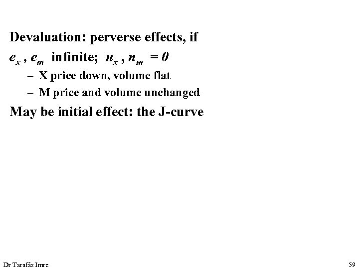 Devaluation: perverse effects, if ex , em infinite; nx , nm = 0 –