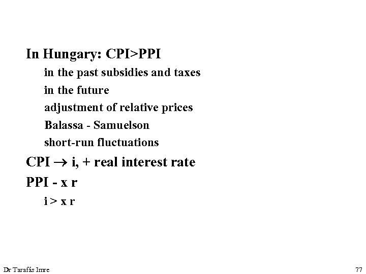In Hungary: CPI>PPI in the past subsidies and taxes in the future adjustment of