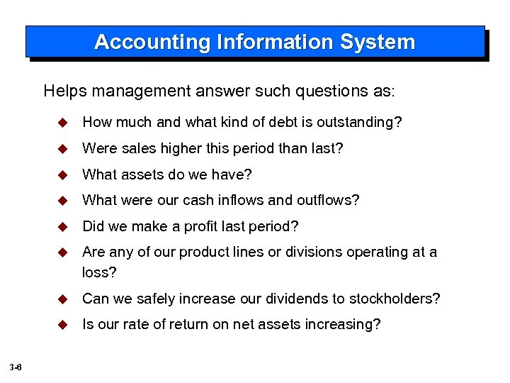 Accounting Information System Helps management answer such questions as: u u Were sales higher