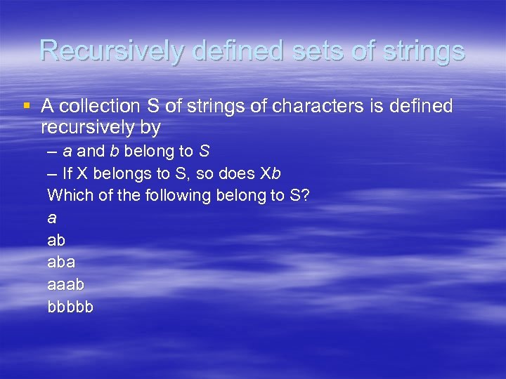 Recursively defined sets of strings § A collection S of strings of characters is