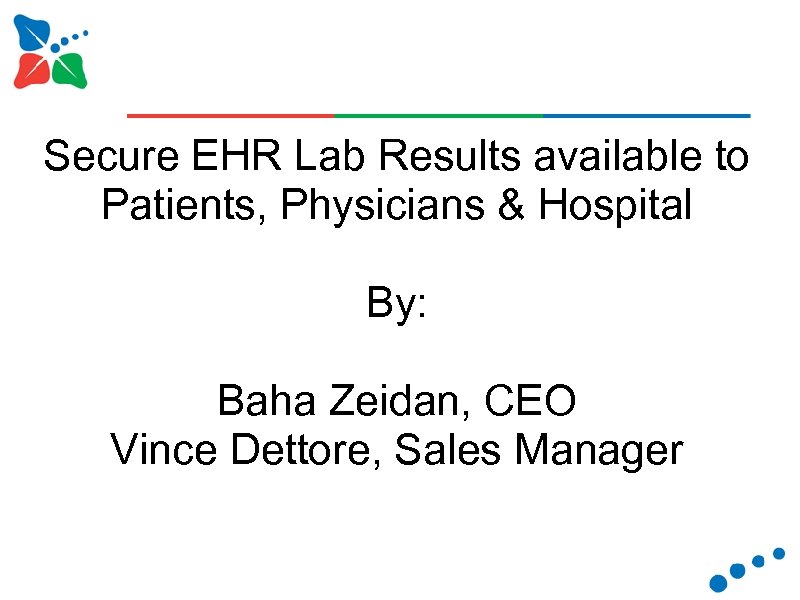Secure EHR Lab Results available to Patients, Physicians & Hospital By: Baha Zeidan, CEO