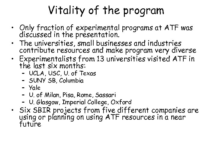 Vitality of the program • Only fraction of experimental programs at ATF was discussed