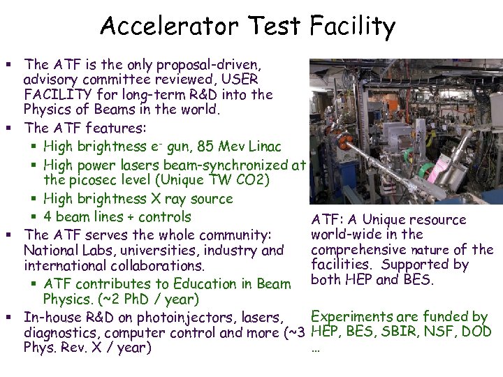 Accelerator Test Facility § The ATF is the only proposal-driven, advisory committee reviewed, USER