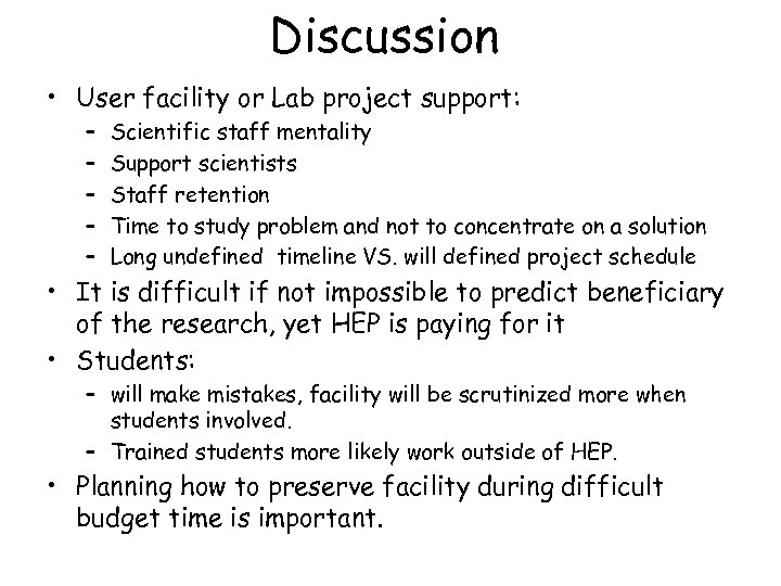 Discussion • User facility or Lab project support: – – – Scientific staff mentality