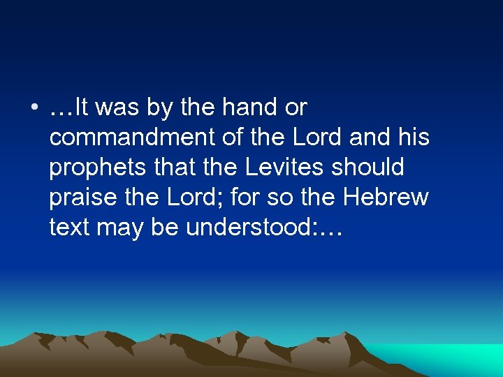  • …It was by the hand or commandment of the Lord and his