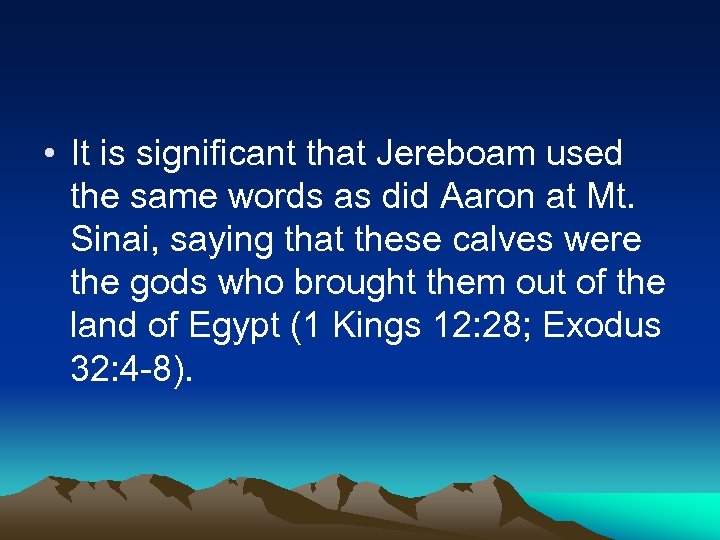  • It is significant that Jereboam used the same words as did Aaron