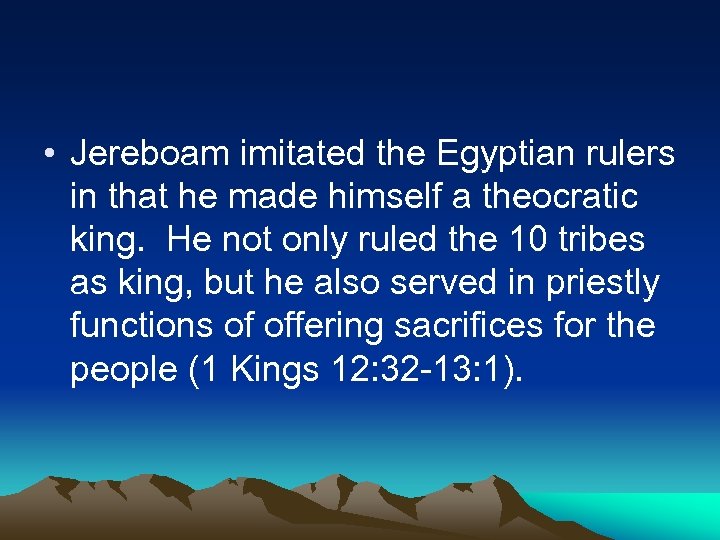  • Jereboam imitated the Egyptian rulers in that he made himself a theocratic