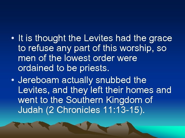  • It is thought the Levites had the grace to refuse any part