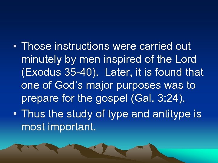  • Those instructions were carried out minutely by men inspired of the Lord