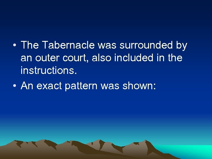  • The Tabernacle was surrounded by an outer court, also included in the