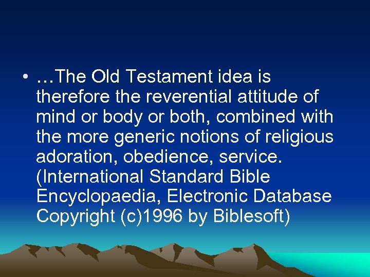  • …The Old Testament idea is therefore the reverential attitude of mind or