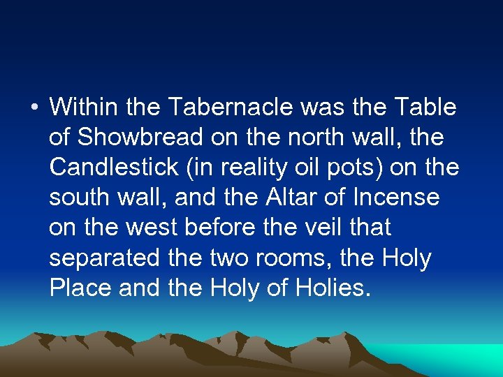  • Within the Tabernacle was the Table of Showbread on the north wall,