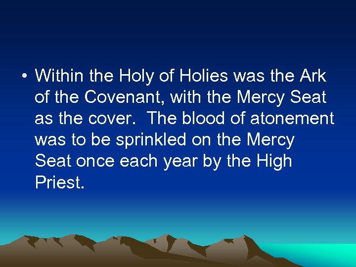  • Within the Holy of Holies was the Ark of the Covenant, with