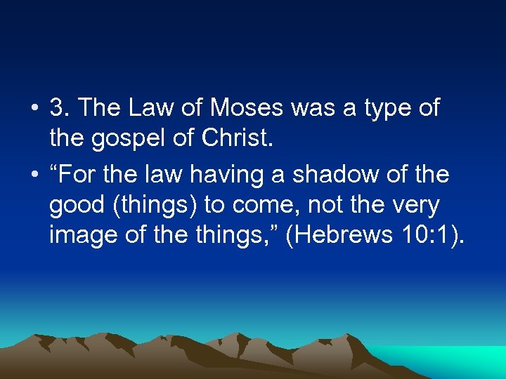  • 3. The Law of Moses was a type of the gospel of