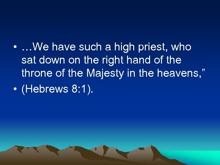  • …We have such a high priest, who sat down on the right